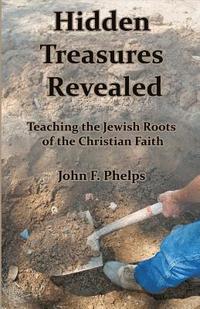 bokomslag Hidden Treasures Revealed: Teaching the Jewish Roots of the Christian Faith