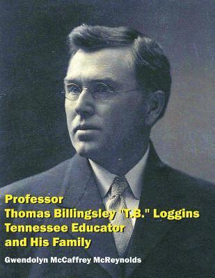 Professor Thomas Billingsley 'T.B.' Loggins, Tennessee Educator, and His Family 1