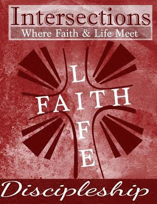bokomslag Intersections: Where Faith and Life Meet: Discipleship