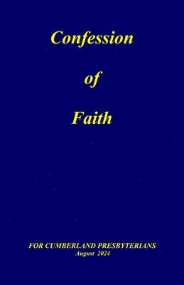 Confession of Faith: and Government of the Cumberland Presbyterian Church 1