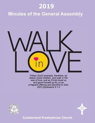 Cumberland Presbyterian Church - 2019 Minutes of the General Assembly Cumberland Presbyterian Church: Walk in Love, Häftad