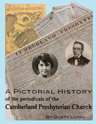 A Pictorial History of the Periodicals of the Cumberland Presbyterian Church 1