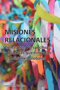 bokomslag Misiones Relacionales: Conceptos, Perspectivas y Prácticas que Informan las Misiones Globales