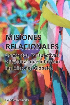 Lynndon Thomas - Misiones Relacionales: Conceptos, Perspectivas y Prácticas que Informan las Misiones Globales, Häftad
