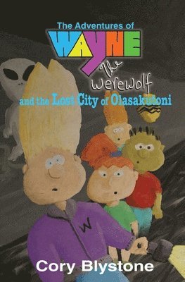 Adventures of Wayne The Werewolf and the Lost City of Olasakutoni