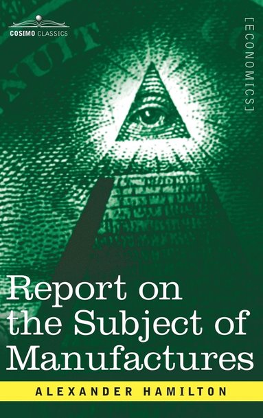 bokomslag Report on the Subject of Manufactures