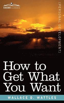 How to Get What You Want 1