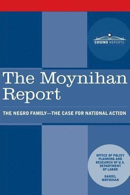 U. S. Department of Labor, Daniel Patrick Moynihan - The Moynihan Report: The Negro Family - The Case for National Action, Häftad