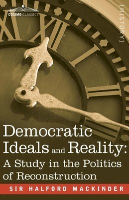 Halford John Mackinder - Democratic Ideals and Reality, Häftad