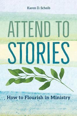 bokomslag Attend to Stories: How to Flourish in Ministry