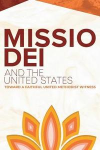 bokomslag Missio Dei and the United States: Toward a Faithful United Methodist Witness