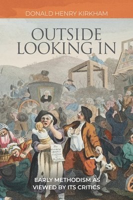 bokomslag Outside Looking In: Early Methodism as Viewed by Its Critics