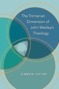 bokomslag The Trinitarian Dimension of John Wesley's Theology
