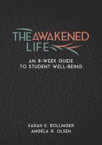 bokomslag The Awakened Life: An 8-Week Guide to Student Well-Being