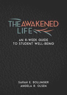 bokomslag The Awakened Life: An 8-Week Guide to Student Well-Being