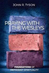 bokomslag Praying with the Wesleys: Foundations of Methodist Spirituality
