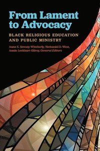 bokomslag From Lament to Advocacy: Black Religious Education and Public Ministry