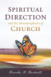 bokomslag Spiritual Direction and the Metamorphosis of Church