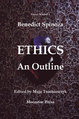 Maja Trochimczyk, Benedictus de Spinoza - Ethics, Häftad