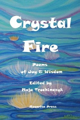 Crystal Fire. Poems of Joy and Wisdom 1