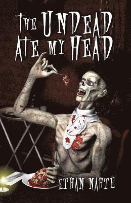 The Undead Ate My Head 1