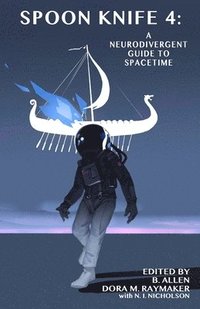 bokomslag Spoon Knife 4: A Neurodivergent Guide to Spacetime