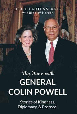 Leslie Lautenslager - My Time with General Colin Powell, Inbunden
