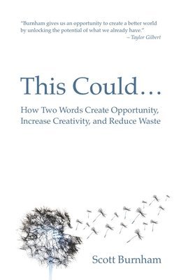 bokomslag This Could: How Two Words Create Opportunity, Increase Creativity, and Reduce Waste