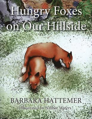 Barbara Hattemer - Hungry Foxes on Our Hillside, Häftad