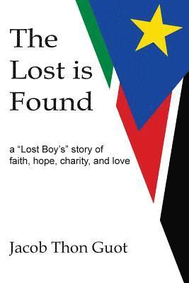 Jacob Thon Guot - The Lost is Found: A "Lost Boy's" Story of Faith, Hope, Charity, and Love, Häftad