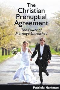 bokomslag The Christian Prenuptial Agreement: The Power of Marriage Unleashed