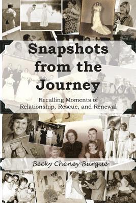 Becky Cheney Burgue - Snapshots from the Journey: Recalling Moments of Relationship, Rescue, and Renewal, Häftad