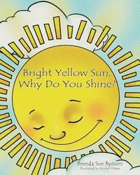 bokomslag Bright Yellow Sun, Why Do You Shine?