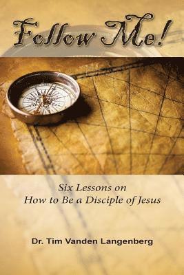 bokomslag Follow Me!: Six Lessons on How to be a Disciple of Jesus