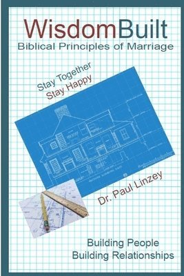 Paul Linzey - WisdomBuilt Biblical Principles of Marriage, Häftad