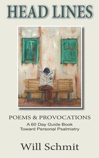 bokomslag Head Lines: Poems and Provocations, A 60 Day Devotional to Personal Psalmistry