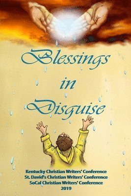 Blessings in Disguise: Kentucky Christian Writers' Conference, St. David's Christian Writers' Conference, SoCal Christian Writers' Conference 1