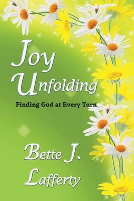 bokomslag Joy Unfolding: Finding God at Every Turn