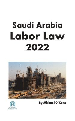 Michael O'Kane - SAUDI ARABIA LABOR LAW 2022, Häftad