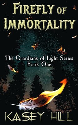 Kasey Hill - Firefly of Immortality, Häftad