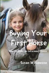 bokomslag Buying Your First Horse: How to Make an Informed Choice