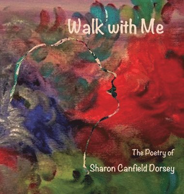 Sharon Canfield Dorsey - Walk With Me, Inbunden