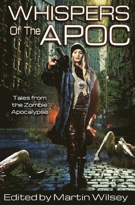 Whispers of the Apoc: Tales from the Zombie Apocalypse 1