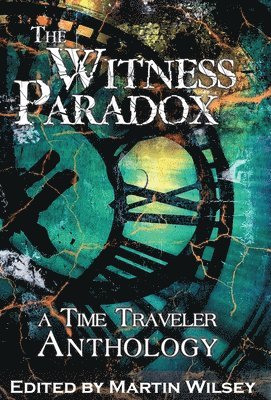 The Witness Paradox: A Time Traveler Anthology 1