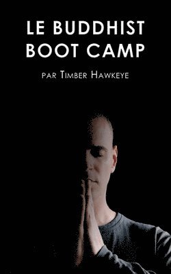 Timber Hawkeye - Buddhist Boot Camp, Häftad