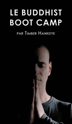 Timber Hawkeye, Timber, Hawkeye - Buddhist Boot Camp, Inbunden