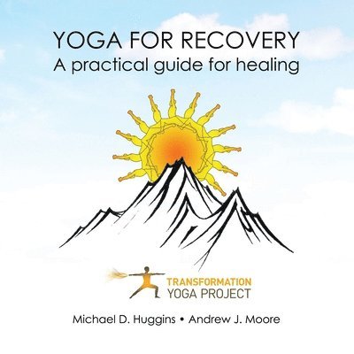 Transformation Yoga Project, Michael D Huggins, Andrew J Moore, Michael D. Huggins, Transformation Yoga Project,, Andrew J. Moore - Yoga For Recovery, Häftad