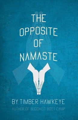 The Opposite of Namaste 1