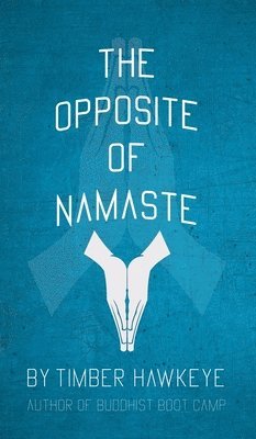 The Opposite of Namaste 1