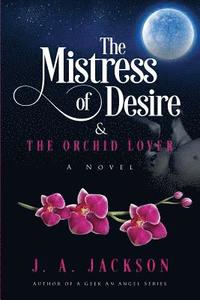 bokomslag The Mistress of Desire & The Orchid Lover
